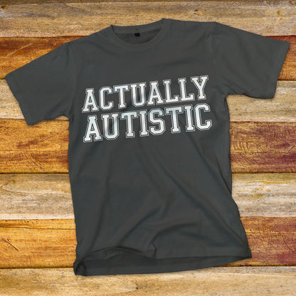 Actually Autistic T-Shirt