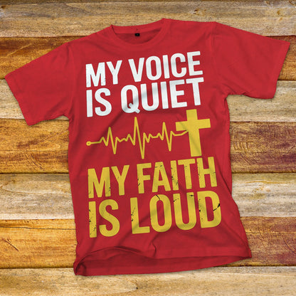 My Voice is Quiet, My Faith is Loud T-Shirt