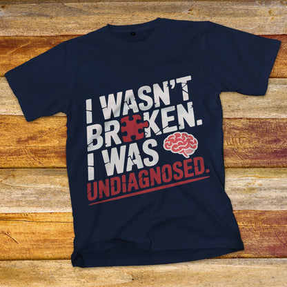 I Wasn't Broken T-Shirt