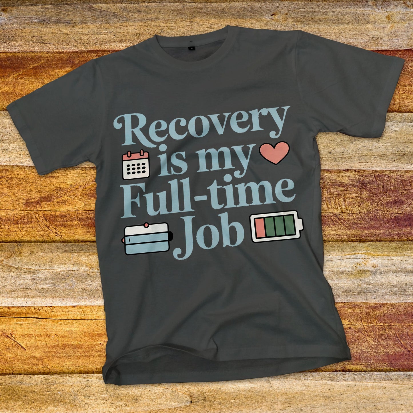 Recovery Is My Full-Time Job T-Shirt