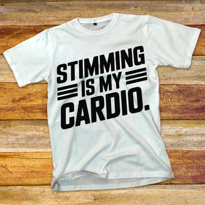 Stimming is my Cardio T-Shirt