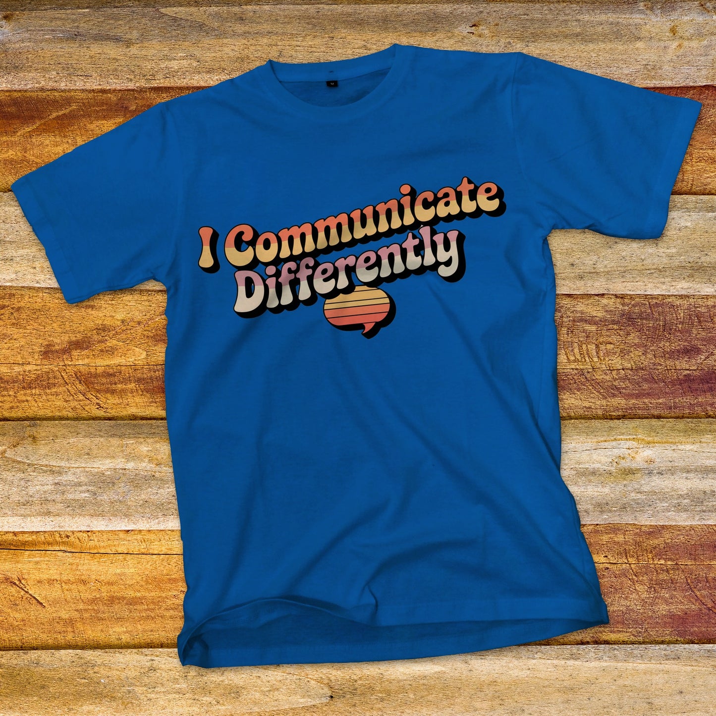 I Communicate Differently T-Shirt