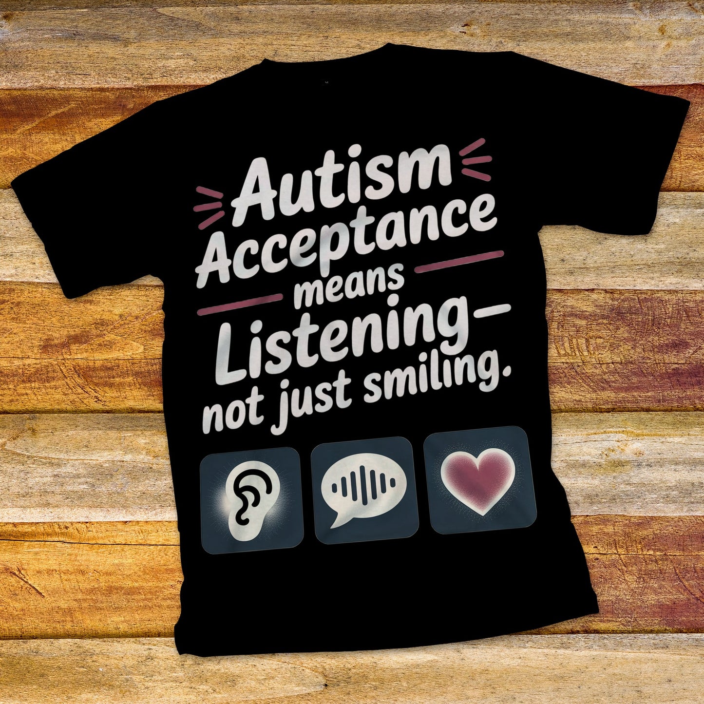 Autism Acceptance Means Listening T-Shirt