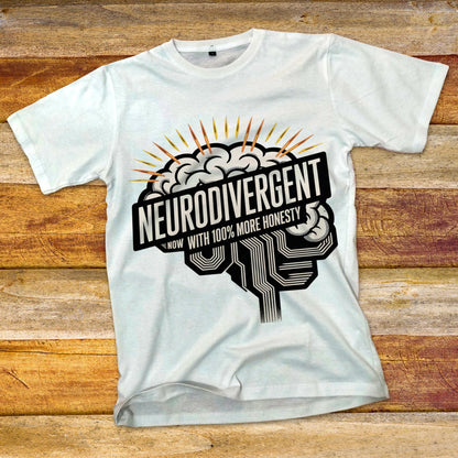 Neurodivergent, Now with 100% More Honesty T-Shirt