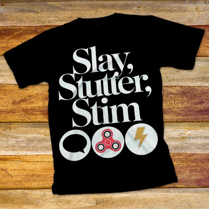 Slay, Stutter, Stim T-Shirt