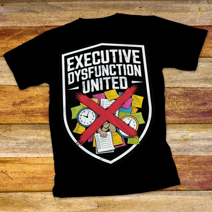 Executive Dysfunction United T-Shirt