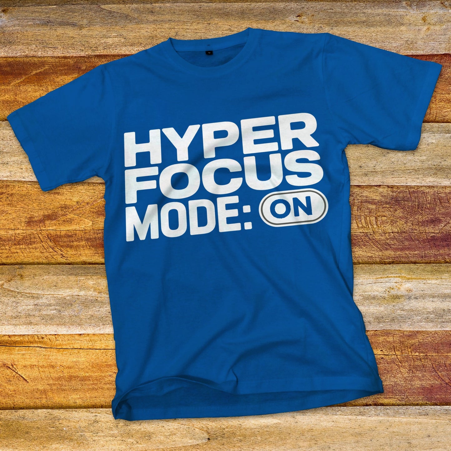 HyperFocus Mode On T-Shirt
