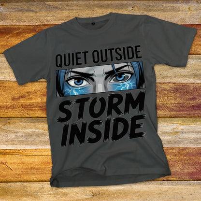 Quiet Outside Storm Inside T-Shirt