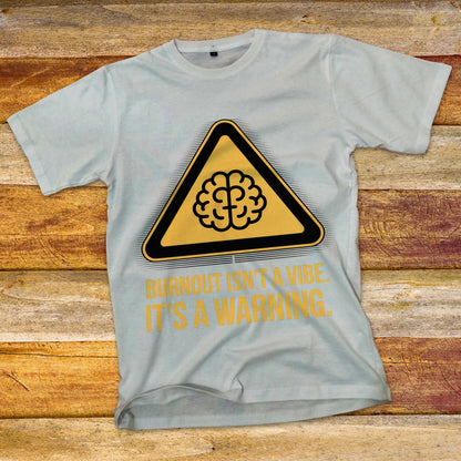 Burnout Isn't a Vibe T-Shirt