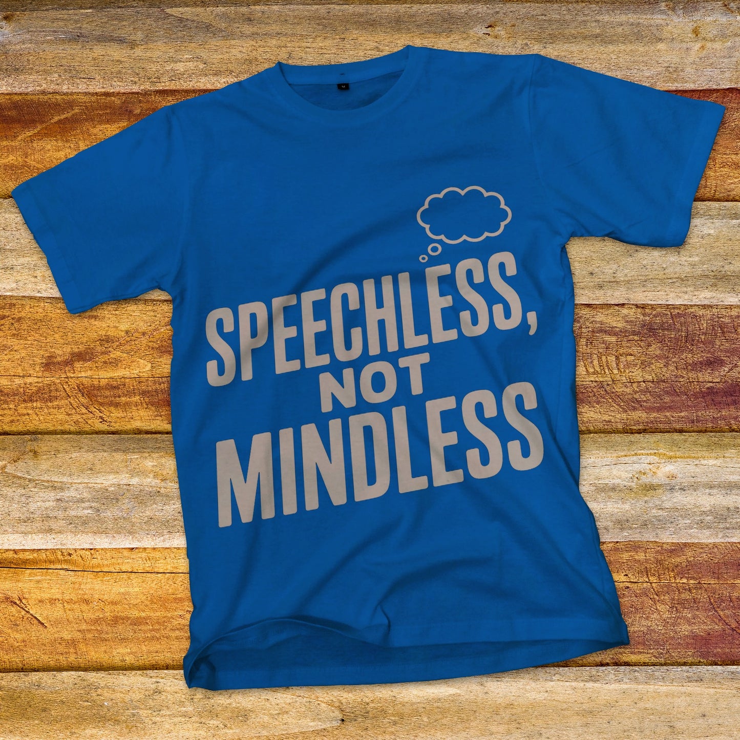 Speechless, Not Mindless T-Shirt