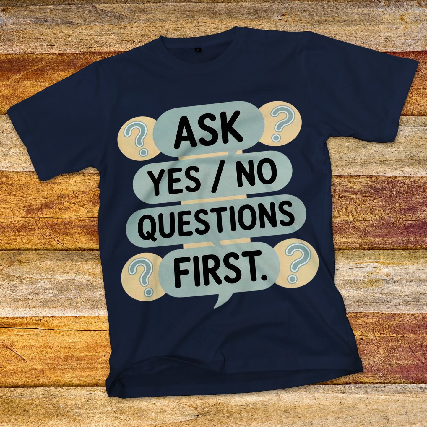 Ask Yes/No Questions First T-Shirt
