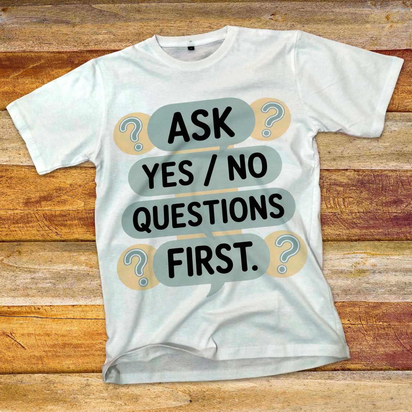 Ask Yes/No Questions First T-Shirt